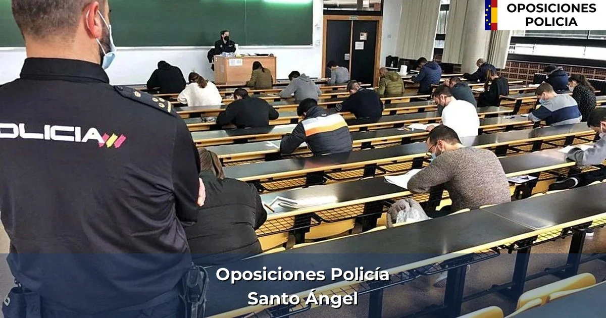Oposiciones policía en Santo Ángel